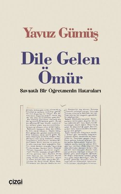 Dile Gelen Ömür - Şavşatlı Bir Öğretmenin Hatıraları | Çizgi Kitabevi (İnce Kapak)