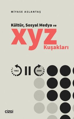 Kültür Sosyal Medya ve X Y Z Kuşakları | Çizgi Kitabevi (İnce Kapak)