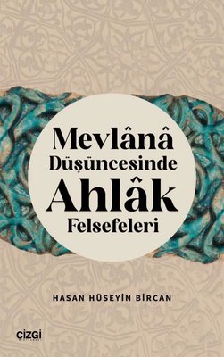 Mevlana Düşüncesinde Ahlak Felsefeleri | Çizgi Kitabevi (İnce Kapak)