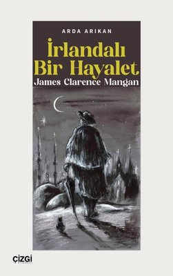 İrlandalı Bir Hayalet - James Clarence Mangan | Çizgi Kitabevi (İnce Kapak)