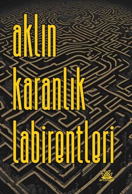 Aklın Karanlık Labirentleri | Artshop Yayıncılık (İnce Kapak)