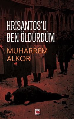Hrisantos'u Ben Öldürdüm | Elips Kitapları (İnce Kapak)