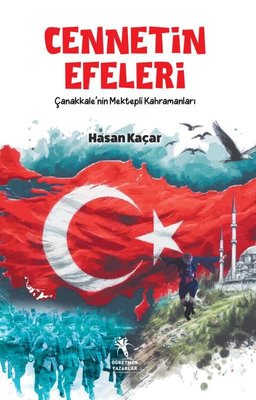 Cennetin Efeleri - Çanakkale'nin Mektepli Kahramanları | Öğretmen Yazarlar Yayınları (İnce Kapak)