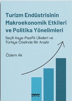 Turizm Endüstrisinin Makroekonomik Etkileri ve Politika Yönelimleri | Değişim Yayınları (İnce Kapak)