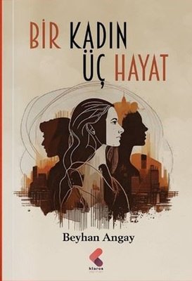 Bir Kadın Üç Hayat | Klaros Yayınları (İnce Kapak)