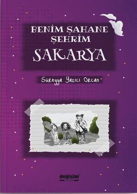 Benim Şahane Şehrim Sakarya | Değişim Yayınları (İnce Kapak)