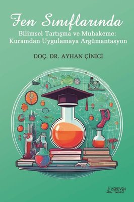 Fen Sınıflarında Bilimsel Tartışma ve Muhakeme: Kuramdan Uygulamaya Argümantasyon | Serüven Yayınevi (İnce Kapak )