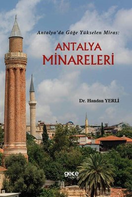 Antalya'da Göğe Yükselen Miras: Antalya Minareleri | Gece Kitaplığı (İnce Kapak )