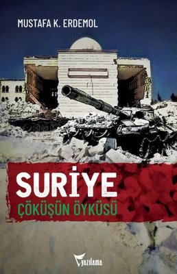 Suriye - Çöküşün Öyküsü | Yazılama (İnce Kapak )