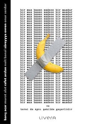 Bir Muz Bazen Sadece Bir Muzdur | Livera Yayınevi (İnce Kapak )