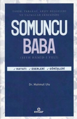 Tarih Tabakat Arşiv Belgeleri ve Yazamlar Ekseninde Somuncu Baba - Hayatı Eserleri Görüşleri | Ensar Neşriyat (İnce Kapak )