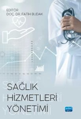 Sağlık Hizmetleri Yönetimi | Nobel Akademik Yayıncılık (İnce Kapak )