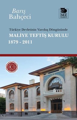 Türkiye Devletinin Varoluş Döngüsünde Maliye Teftiş Kurulu 1879 - 2011 | İmge Kitabevi (İnce Kapak )
