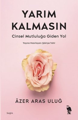Yarım Kalmasın - Cinsel Mutluluğa Giden Yol | Nemesis Kitap (İnce Kapak )