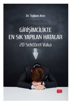 Girişimcilikte En Sık Yapılan Hatalar - 20 Sektörel Vaka | Nobel Bilimsel Eserler (İnce Kapak )