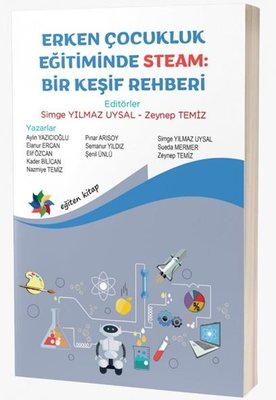 Erken Çocukluk Eğitiminde STEAM: Bir Keşif Rehberi | Eğiten Kitap (İnce Kapak )
