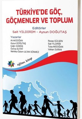 Türkiye'de Göç Göçmenler ve Toplum | Eğiten Kitap (İnce Kapak )