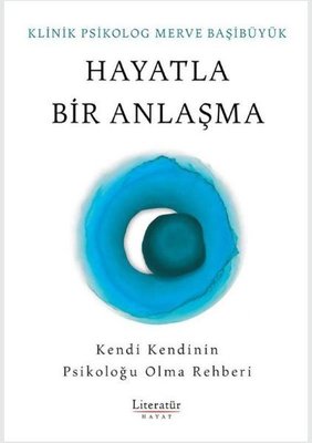 İmzalı - Hayatla Bir Anlaşma - Kendi Kendinin Psikoloğu Olma Rehberi | Literatür Hayat (İnce Kapak )