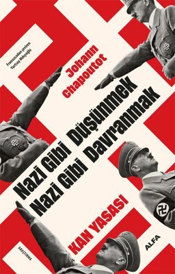 Nazi Gibi Düşünmek Nazi Gibi Davranmak - Kan Yasası | Alfa Yayıncılık (İnce Kapak )