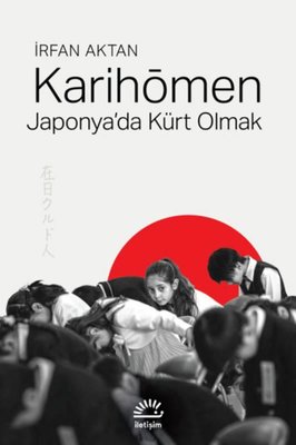 Karihömen - Japonya'da Kürt Olmak | İletişim Yayınları (İnce Kapak )