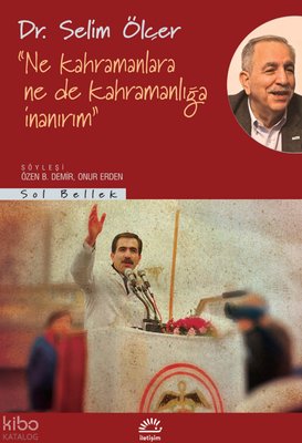 Ne Kahramanlara Ne de Kahramanlığa İnanırım | İletişim Yayınları (İnce Kapak )