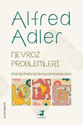 Nevroz Problemleri - Klinik Vaka Örnekleriyle Nevrozun Derinlemesine Analizi | Olimpos Yayınları (İnce Kapak )