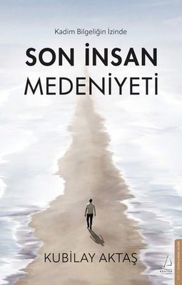 Kadim Bilgeliğin İzinde Son İnsan Medeniyeti | Destek Yayınları (İnce Kapak )