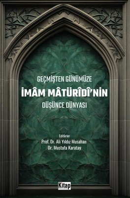 Geçmişten Günümüze İmam Maturidi'nin Düşünce Dünyası | Kitap Dünyası (İnce Kapak )