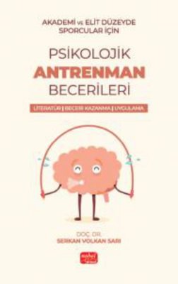 Akademik ve Elit Düzeyde Sporcular İçin Psikolojik Antrenman Becerileri - Literatür - Beceri Kazanma | Nobel Bilimsel Eserler (İnce Kapak )