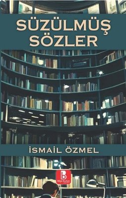 Süzülmüş Sözler | Bilge Budun Yayınları (İnce Kapak )