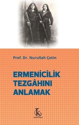 Ermenicilik Tezgahını Anlamak | Kamutay Yayınları (İnce Kapak )