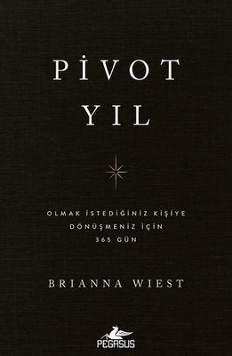 Pivot Yıl: Olmak İstediğiniz Kişiye Dönüşmeniz İçin 365 Gün | Pegasus (İnce Kapak )