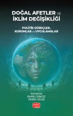 Doğal Afetler İçin İklim Değişikliği - Politik Süreçler Kurumlar ve Uygulamalar | Nobel Bilimsel Eserler (İnce Kapak )