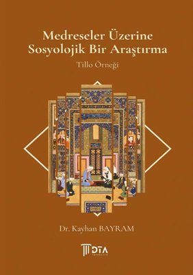 Medreseler Üzerine Sosyolojik Bir Araştırma - Tillo Örneği | DTA Yayıncılık (İnce Kapak )