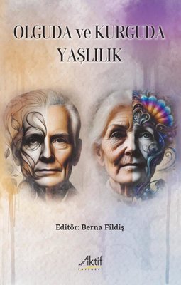 Olguda ve Kurguda Yaşlılık | Aktif Yayınları (İnce Kapak )