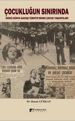 Çocukluğun Sınırında - İkinci Dünya Savaşı Türkiye'sinde Çocuk Yaşantıları | Karahan Kitabevi (İnce Kapak )