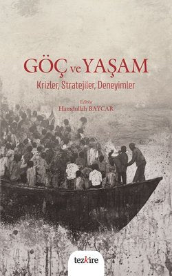 Göç ve Yaşam - Krizler Stratejiler Deneyimler | Tezkire Yayınları (İnce Kapak )