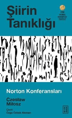 Şiirin Tanıklığı - Charles Eliot Norton Konuşmaları 1981 - 1982 | Ketebe (İnce Kapak )