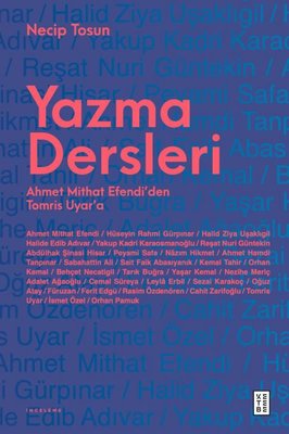 Yazma Dersleri - Ahmet Mithat Efendi'den Tomris Uyar'a | Ketebe (İnce Kapak )