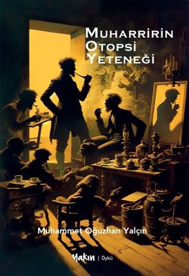 Muharririn Otopsi Yeteneği | Yakın Kitabevi (İnce Kapak )