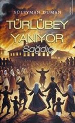 Türlübey Yanıyor - Sağdıç | Karina Yayınevi (İnce Kapak )