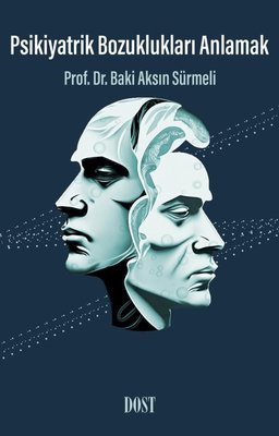 Psikiyatrik Bozuklukları Anlamak | Dost Kitabevi (İnce Kapak )