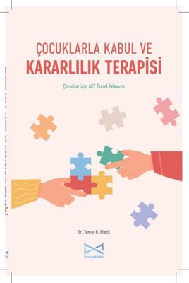 Çocuklarla Kabul ve Kararlılık Terapisi - Çocuklar İçin ACT Temel Kılavuzu | Doludizgin Yayınları (İnce Kapak )