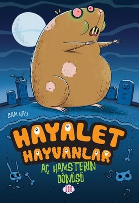 Hayalet Hayvanlar - Aç Hamster'ın Dönüşü | Dokuz Yayınları (İnce Kapak )