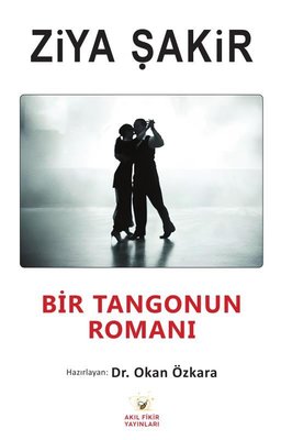 Bir Tangonun Romanı | Akıl Fikir Yayınları (İnce Kapak )