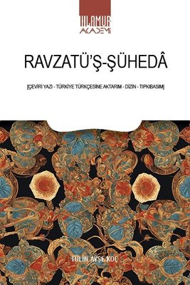 Ravzatü'ş Şüheda - Çeviri Yazı Türkiye Türkçesine Aktarım Dizin Tıpkıbasım | Ihlamur Kitap (İnce Kapak )