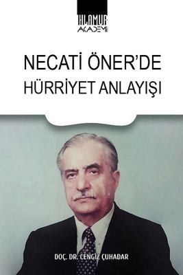 Necati Öner'de Hürriyet Anlayışı | Ihlamur Kitap (İnce Kapak )