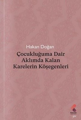 Çocukluğuma Dair Aklımda Kalan Karelerin Köşegenleri | Klaros Yayınları (İnce Kapak )