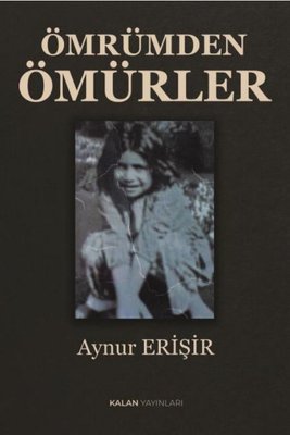 Ömrümden Ömürler | Kalan Yayınları (İnce Kapak )