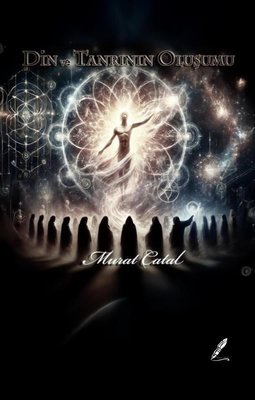 Din ve Tanrının Oluşumu | Fısıldayan Kalemler Yayınları (İnce Kapak )